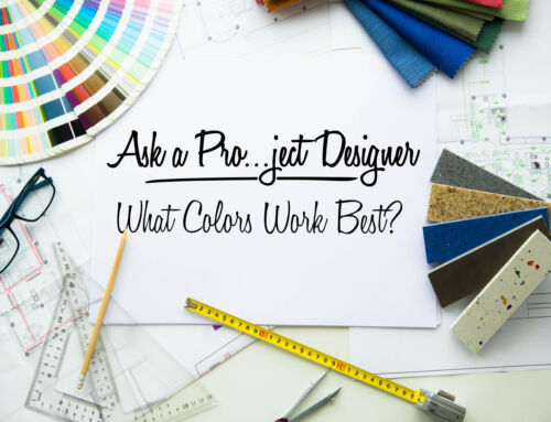 Ask a Pro…ject Designer: What Colors Work Best?