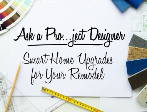 Ask a Pro…ject Designer: Smart Home Upgrades for Your Remodel