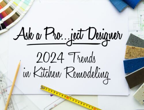 Ask a Pro…ject Designer: 2024 Trends in Kitchen Remodeling