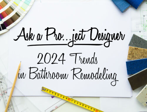 Ask a Pro…ject Designer: 2024 Trends in Bathroom Remodeling